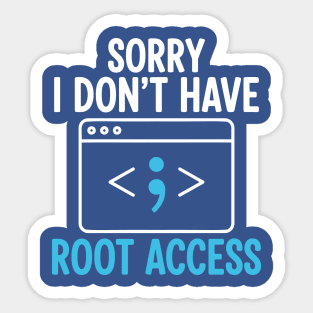 Sorry, I don't have Root Access Sticker